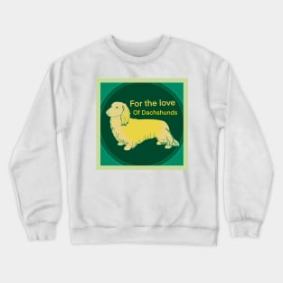 To Love a Dachshund Crewneck Sweatshirt